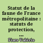 Statut de la faune de France métropolitaine : statuts de protection, degrés de menace, statuts biologiques