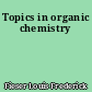 Topics in organic chemistry