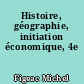 Histoire, géographie, initiation économique, 4e