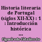 Historia literaria de Portugal (siglos XII-XX) : 1 : Introducción histórica : La Lengua y literatura portuguesas : Era medieval