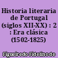 Historia literaria de Portugal (siglos XII-XX) : 2 : Era clásica (1502-1825)