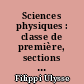 Sciences physiques : classe de première, sections A et B