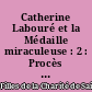 Catherine Labouré et la Médaille miraculeuse : 2 : Procès de Catherine : 1877-1900