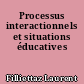 Processus interactionnels et situations éducatives