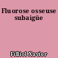 Fluorose osseuse subaigüe