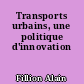 Transports urbains, une politique d'innovation