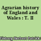 Agrarian history of England and Wales : T. II