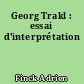 Georg Trakl : essai d'interprétation