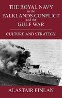 The Royal Navy in the Falklands Conflict and the Gulf War : Culture and Strateg