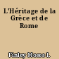 L'Héritage de la Grèce et de Rome