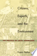 Citizens, experts, and the environment : the politics of local knowledge