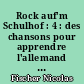 Rock auf'm Schulhof : 4 : des chansons pour apprendre l'allemand de la maternelle au CM2