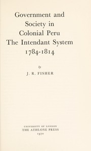Government and society in colonial Peru : the intendant system 1784-1814