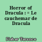 Horror of Dracula : = Le cauchemar de Dracula