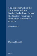 The imperial cult in the Latin West : 1 : Studies in the ruler cult of the Western provinces of the Roman Empire