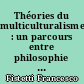 Théories du multiculturalisme : un parcours entre philosophie et sciences sociales