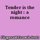 Tender is the night : a romance