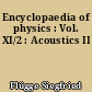 Encyclopaedia of physics : Vol. XI/2 : Acoustics II