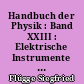 Handbuch der Physik : Band XXIII : Elektrische Instrumente : = Encyclopedia of physics : Vol.XXIII : Electrical instruments