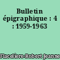 Bulletin épigraphique : 4 : 1959-1963