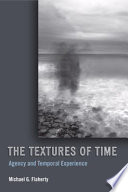 The textures of time : agency and temporal experience