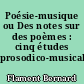 Poésie-musique ou Des notes sur des poèmes : cinq études prosodico-musicales