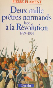 Deux mille prêtres normands face à la Révolution française : 1789-1801