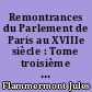 Remontrances du Parlement de Paris au XVIIIe siècle : Tome troisième : 1768-1788