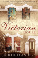 The Victorian house : domestic life from childbirth to deathbed