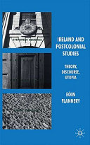 Ireland and postcolonial studies : theory, discourse, utopia