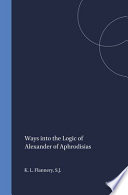 Ways into the logic of Alexander of Aphrodisias by