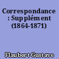 Correspondance : Supplément (1864-1871)