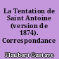 La Tentation de Saint Antoine (version de 1874). Correspondance 1874-1875