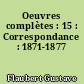 Oeuvres complètes : 15 : Correspondance : 1871-1877