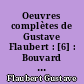 Oeuvres complètes de Gustave Flaubert : [6] : Bouvard et Pécuchet : oeuvre posthume