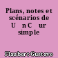 Plans, notes et scénarios de U̧n Cœur simple
