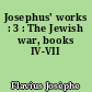 Josephus' works : 3 : The Jewish war, books IV-VII