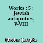 Works : 5 : Jewish antiquities, V-VIII