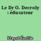 Le Dr O. Decroly : éducateur