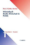 Wörterbuch Recht : Recht, Wirtschaft und Politik : Band 1 : Französisch-Deutsch : = Dictionnaire de droit : français-allemand