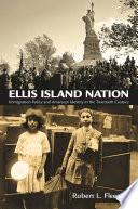 Ellis Island nation : immigration policy and American identity in the twentieth century