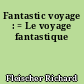 Fantastic voyage : = Le voyage fantastique