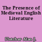 The Presence of Medieval English Literature