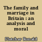 The family and marriage in Britain : an analysis and moral assessment