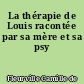 La thérapie de Louis racontée par sa mère et sa psy