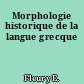 Morphologie historique de la langue grecque