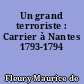 Un grand terroriste : Carrier à Nantes 1793-1794