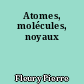 Atomes, molécules, noyaux