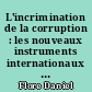 L'incrimination de la corruption : les nouveaux instruments internationaux : la nouvelle loi belge du 10 février 1999