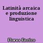 Latinità arcaica e produzione linguistica
